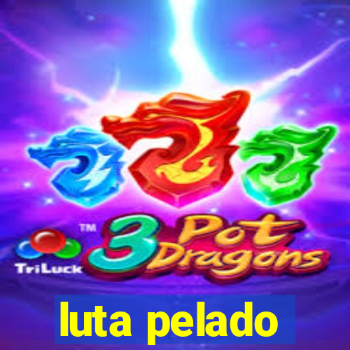 luta pelado